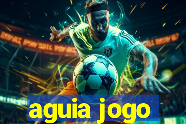 aguia jogo